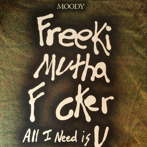 Moody ‎– Freeki Mutha F cker (All I Need Is U)