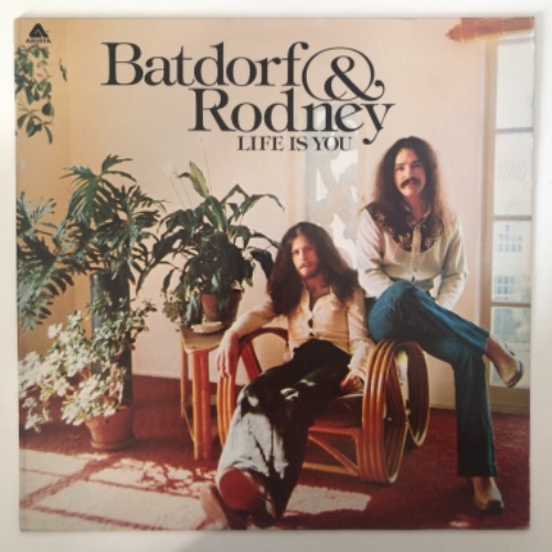 Batdorf &amp; Rodney - Life Is You