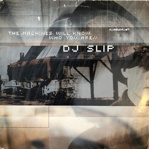 DJ Slip ‎– The Machines Will Know Who You Are