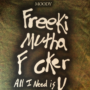 Moody ‎– Freeki Mutha F cker (All I Need Is U)