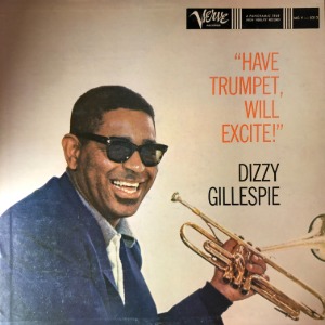 Dizzy Gillespie ‎– Have Trumpet, Will Excite!