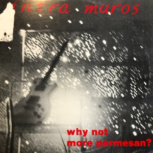 Intra Muros – Why Not More Parmesan?