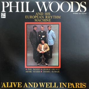 Phil Woods And His European Rhythm Machine - Alive And Well In Paris