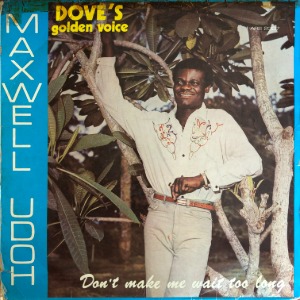 Maxwell Udoh &quot;Dove&#039;s Golden Voice&quot; - Don&#039;t Make Me Wait Too Long