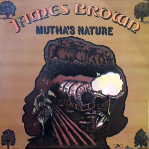 James Brown &amp; The New J.B.&#039;s - Mutha&#039;s Nature