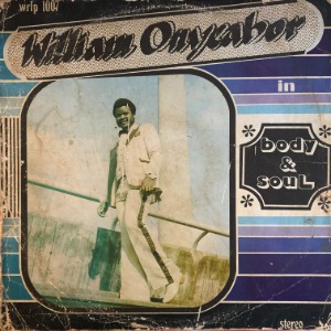 William Onyeabor - Body &amp; Soul