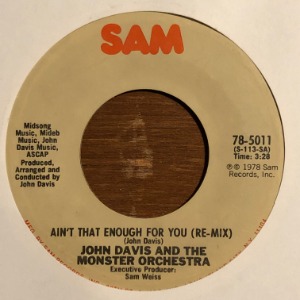 John Davis And The Monster Orchestra	- Ain&#039;t That Enough For You (Remix) / Disco Fever