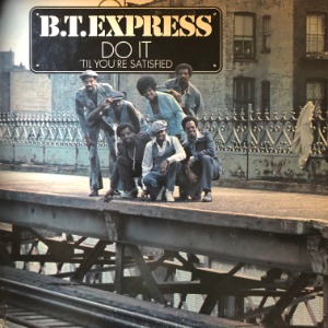 B.T. Express - Do It (&#039;Til You&#039;re Satisfied)