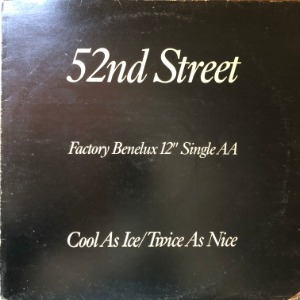 52nd Street - Cool As Ice / Twice As Nice