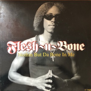 Flesh-N-Bone - Nothin But Da Bone In Me
