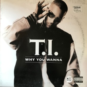 T.I. - Why You Wanna