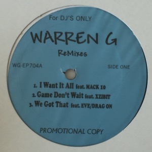 Warren G - I Want It All (Remix) / Game Don&#039;t Wait / We Got That