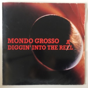 Mondo Grosso - Diggin&#039; Into The Real