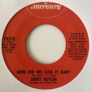 Jerry Butler - How Did We Lose It Baby / Do You Finally Need A Friend