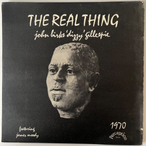 John Birks &#039;Dizzy&#039; Gillespie Featuring James Moody - The Real Thing