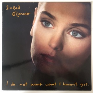 Sinéad O&#039;Connor - I Do Not Want What I Haven&#039;t Got