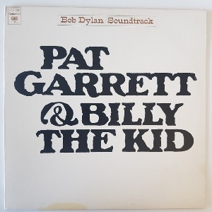 Bob Dylan - Pat Garrett &amp; Billy The Kid (Original Soundtrack Recording)