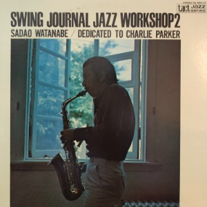 Sadao Watanabe ‎– Swing Journal Jazz Workshop 2-Sadao Watanabe /Dedicated To Charlie Parker