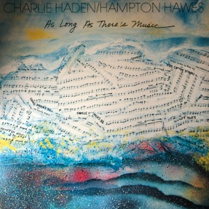 Charlie Haden / Hampton Hawes ‎– As Long As There&#039;s Music