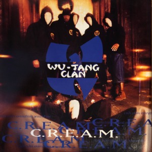 Wu-Tang Clan	C.R.E.A.M. (Cash Rules Everything Around Me)