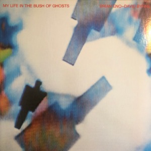 Brian Eno - David Byrne	- My Life In The Bush Of Ghosts