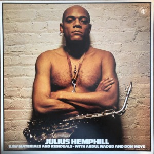 Julius Hemphill With Abdul Wadud And Don Moye - Raw Materials And Residuals