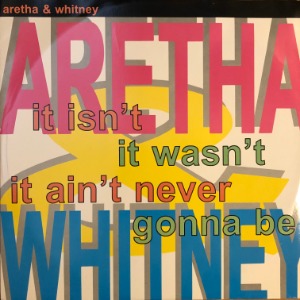 Aretha &amp; Whitney - It Isn&#039;t, It Wasn&#039;t, It Ain&#039;t Never Gonna Be