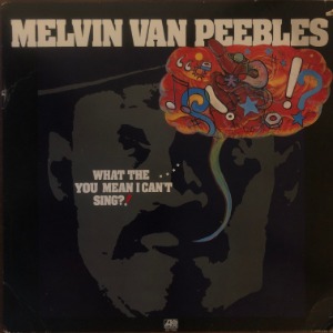 Melvin Van Peebles - What The . . . . You Mean I Can&#039;t Sing?!