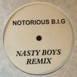 The Notorious BIG	- Nasty Boys Remix