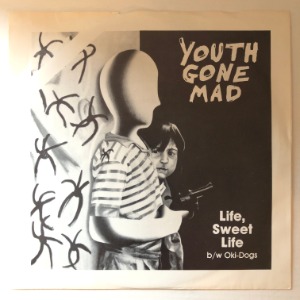 Youth Gone Mad - Life, Sweet Life / Oki-Dogs