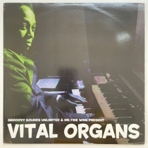 Various - Grooovy Sounds Unlimited &amp; Mr Fine Wine Present Vital Organs
