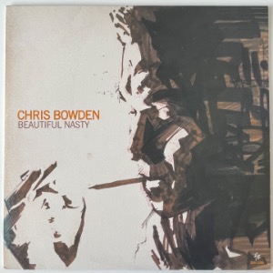Chris Bowden - Beautiful Nasty