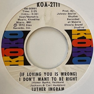 Luther Ingram - (If Loving You Is Wrong) I Don&#039;t Want To Be Right / Puttin&#039; Game Down