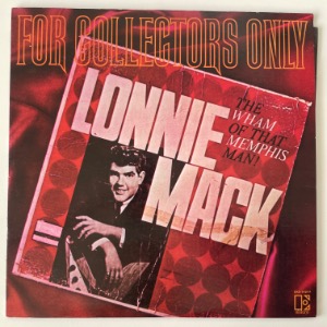 Lonnie Mack - The Wham Of That Memphis Man (For Collectors Only)