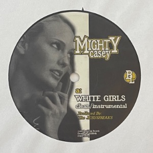 Mighty Casey - White Girls / Makin Sure