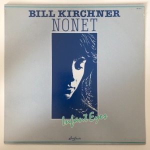 Bill Kirchner Nonet - Infant Eyes