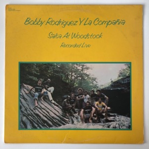 Bobby Rodriguez Y La Compañia - Salsa At Woodstock (Recorded Live)