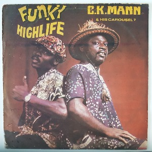 C.K. Mann &amp; His Carousel 7 - Funky Highlife