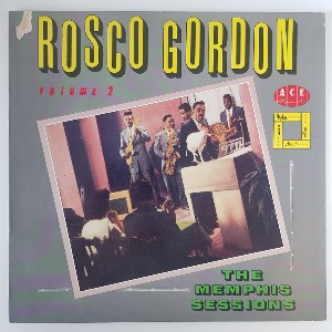 Rosco Gordon - Volume 2: The Memphis Sessions