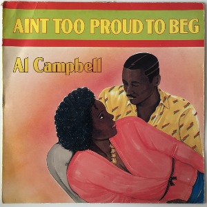 Al Campbell - Ain&#039;t Too Proud To Beg