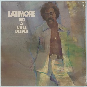 Latimore - Dig A Little Deeper